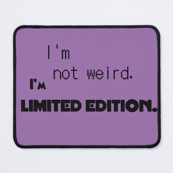 Item preview, I’m Not Weird, I’m Limited Edition – Funny Bold Statement Design designed and sold by NatalieVerveArt.