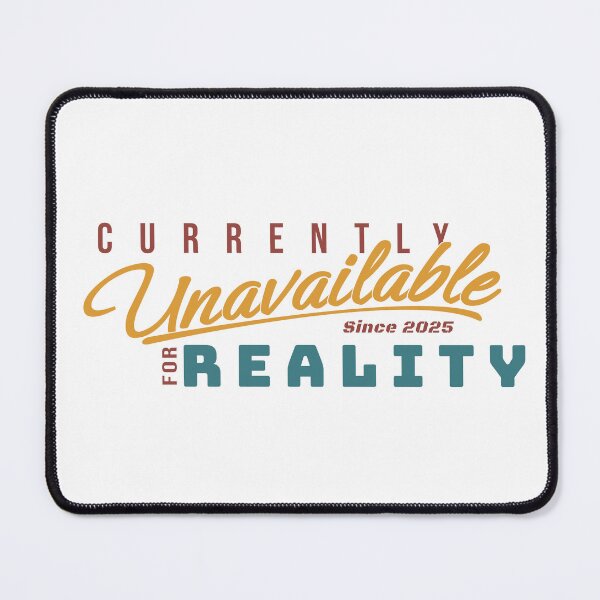 Item preview, CURRENTLY UNAVAILABLE FOR REALITY – Retro-Inspired Funny Mental Health Quote since 2025 designed and sold by Kinbury.