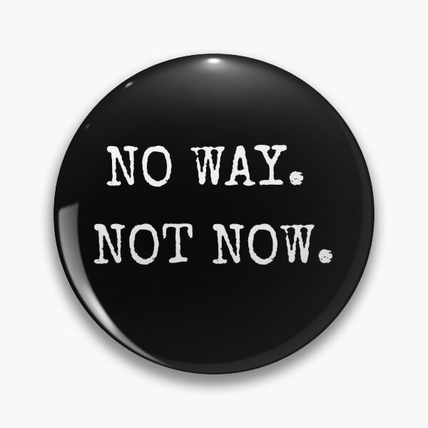 Item preview, No Way. Not Now T-shirt  designed and sold by Lucy with Anna.