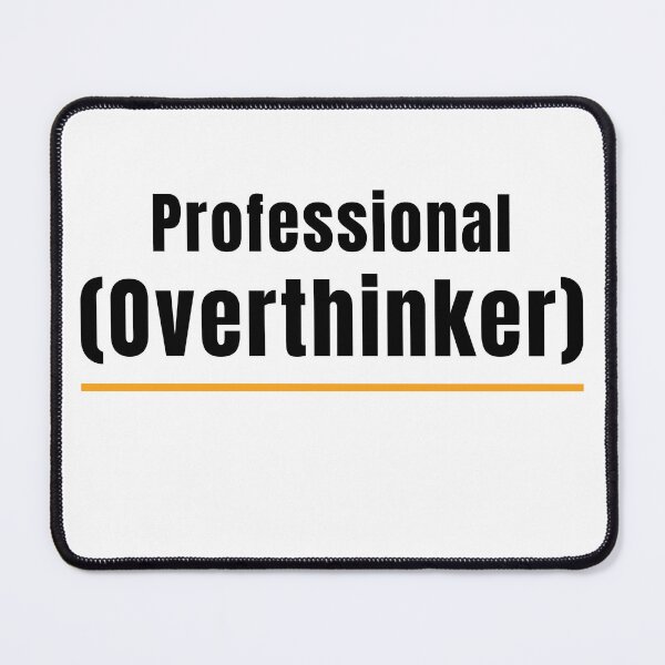 Item preview, Professional Overthinker – Funny Anxiety designed and sold by PrintProsto.