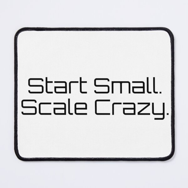 Item preview, Start Small. Scale Crazy. designed and sold by Ninjacatoff.