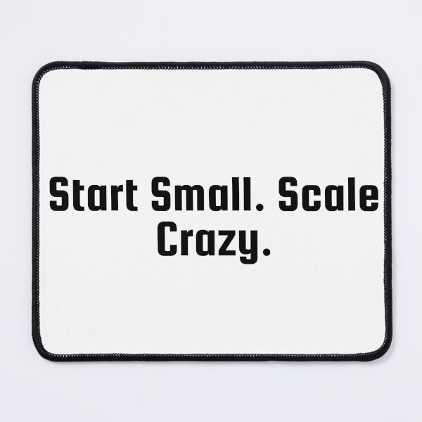 Item preview, Start Small. Scale Crazy. designed and sold by Ninjacatoff.