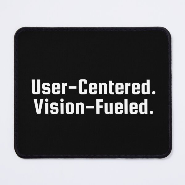 Item preview, User-Centered. Vision-Fueled. designed and sold by Ninjacatoff.
