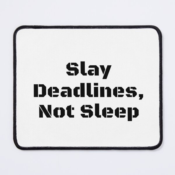 Item preview, Slay Deadlines, Not Sleep designed and sold by Ninjacatoff.