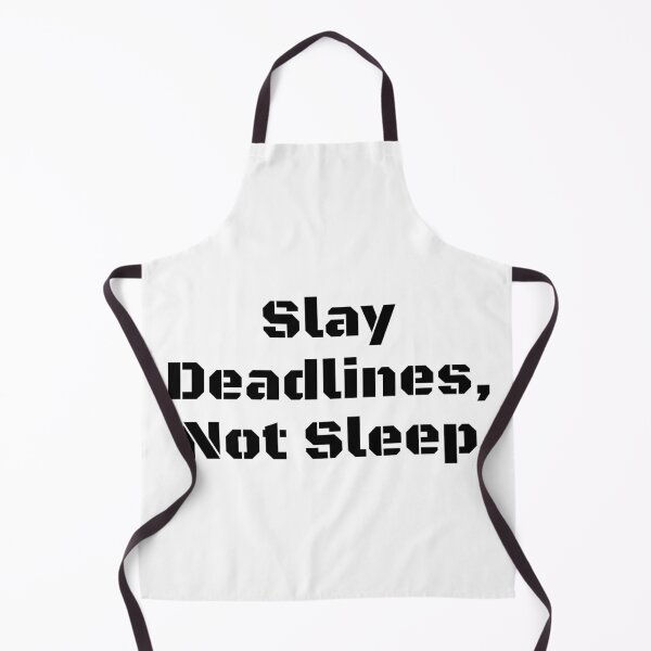Item preview, Slay Deadlines, Not Sleep designed and sold by Ninjacatoff.