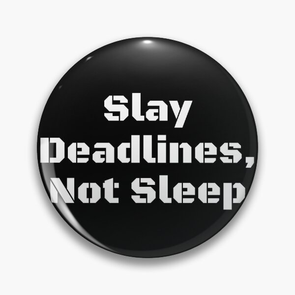 Item preview, Slay Deadlines, Not Sleep designed and sold by Ninjacatoff.