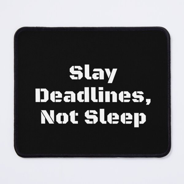 Item preview, Slay Deadlines, Not Sleep designed and sold by Ninjacatoff.