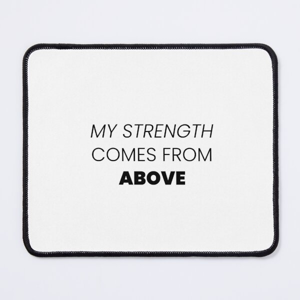 Item preview, MY STRENGTH COMES FROM ABOVE designed and sold by Minimalist Quotes and Sayings.