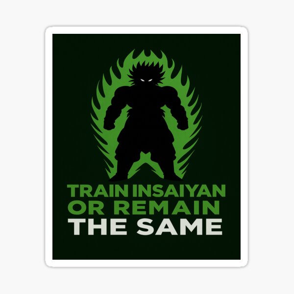 Item preview, Broly: Train Insaiyan Or Remain The Same  designed and sold by FandomFuelz.