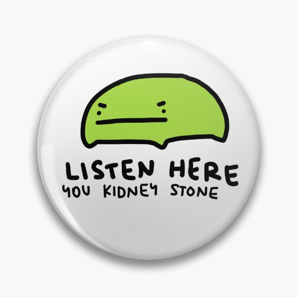 Item preview, listen here you kidney stone  designed and sold by TeaBag114.