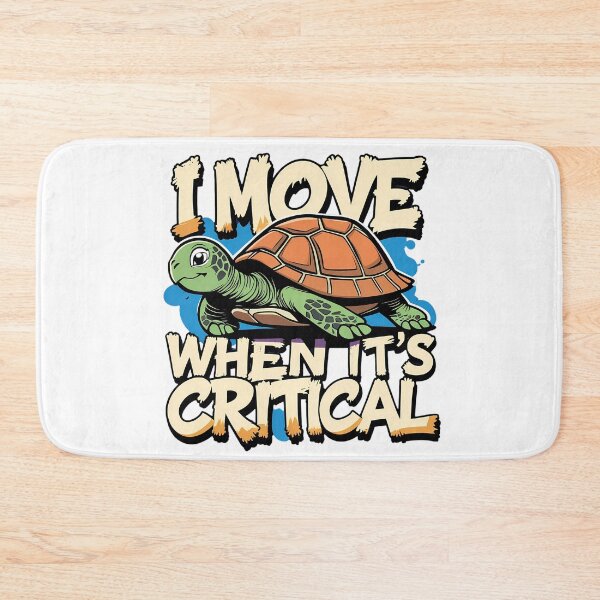 Item preview, I Move When Its Critical Tortoise Business humor Design designed and sold by FoxyJags.