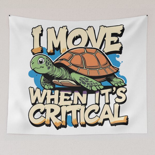 Item preview, I Move When Its Critical Tortoise Business humor Design designed and sold by FoxyJags.