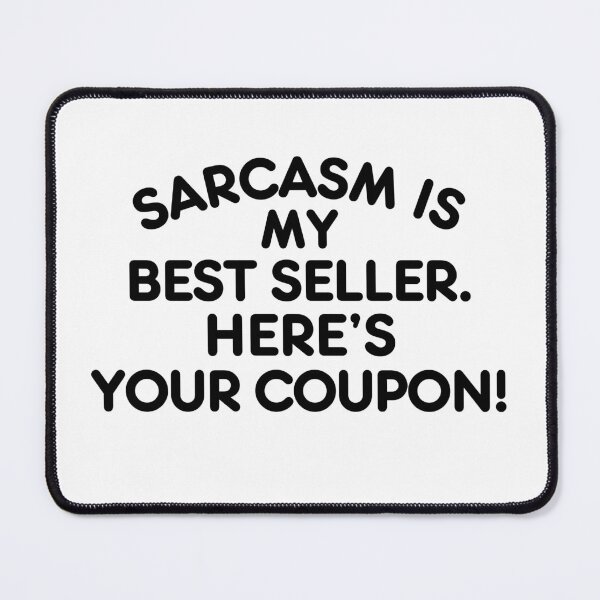 Item preview, Sarcasm is my best seller. Here's your coupon! designed and sold by mksjr.