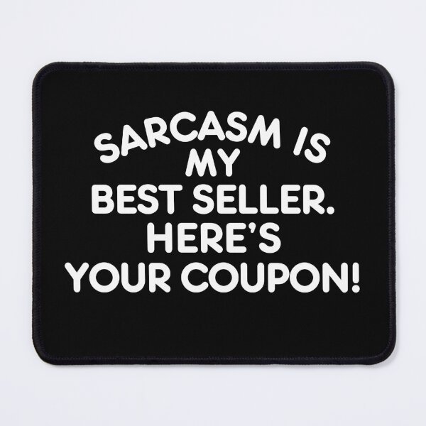 Item preview, Sarcasm is my best seller. Here's your coupon! designed and sold by mksjr.