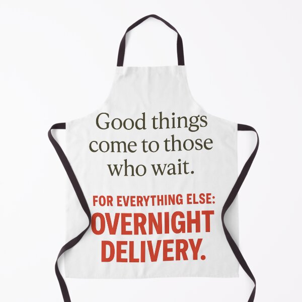 Item preview, Good Things Come to Those Who Wait Overnight Delivery Funny Quote designed and sold by TeeTimeTreasure.