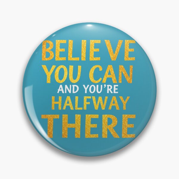 Item preview,  BELIEVE YOU CAN AND YOU'RE HALFWAY THERE  designed and sold by casamomo.
