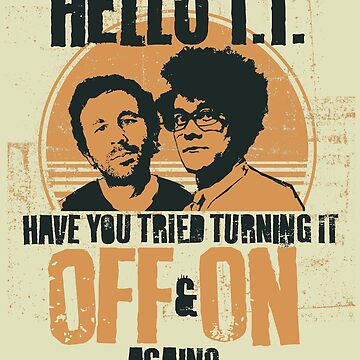 Artwork thumbnail, IT Crowd Have You Tried Turning It Off & On Again? by Nerd Shizzle