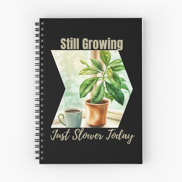 Item preview, Still Growing Just Slower Today – Gentle Botanical Encouragement designed and sold by Ela-graphicwiz.