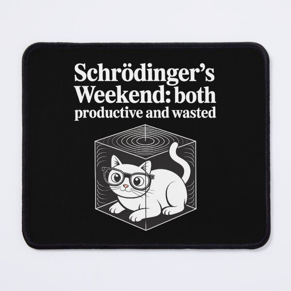 Item preview, Schrodinger's weekend, both productive and wasted, quantum physics designed and sold by NoetherSym.