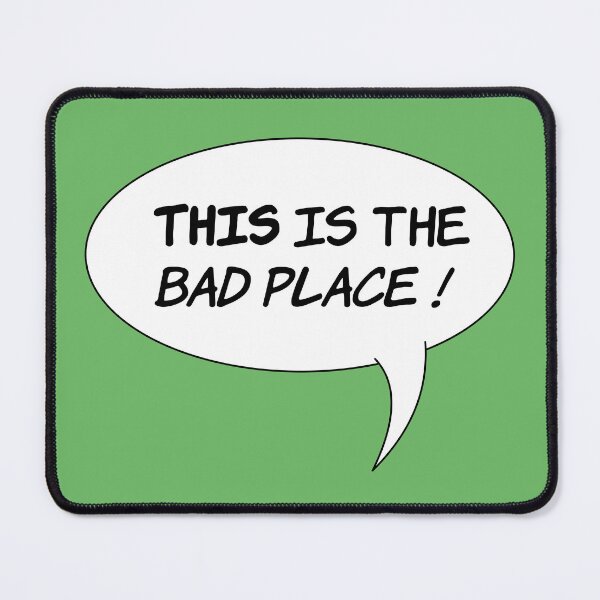 Item preview, This is the bad place ! designed and sold by Iko.