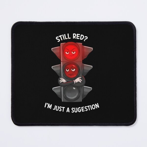 Item preview, Funny Traffic Light Still Red? I’m Just a Suggestion. designed and sold by Uglyandcute.