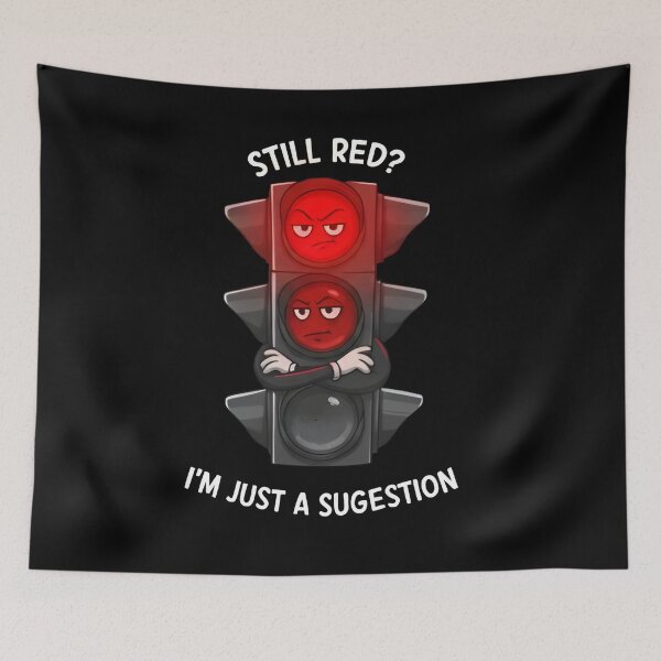 Item preview, Funny Traffic Light Still Red? I’m Just a Suggestion. designed and sold by Uglyandcute.