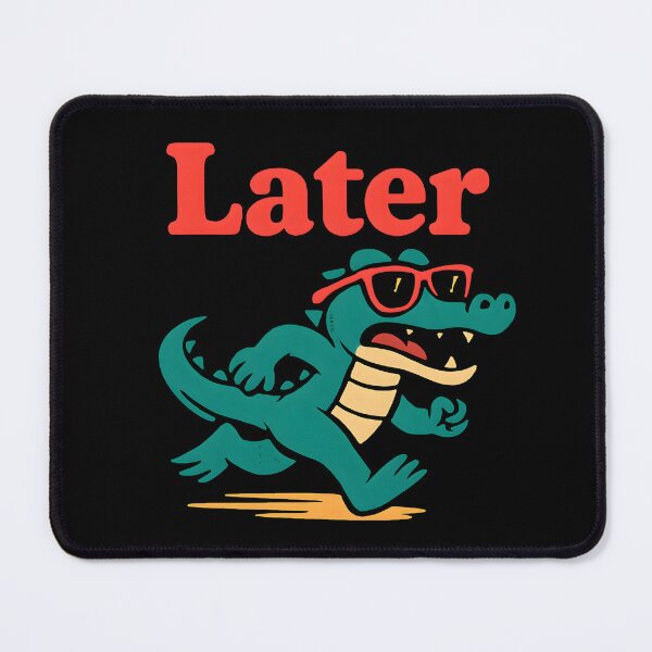 Item preview, Later Alligator  designed and sold by Weaverkevin14.