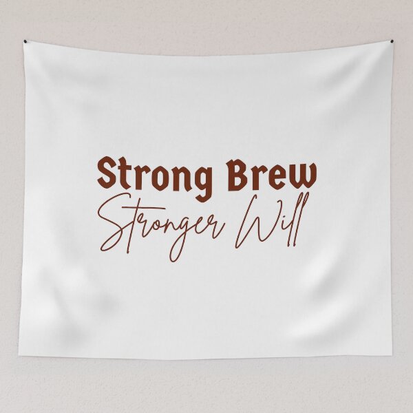 Item preview, Strong Brew, Stronger Will - Where Coffee Meets Stoicism designed and sold by LexaArtworks.