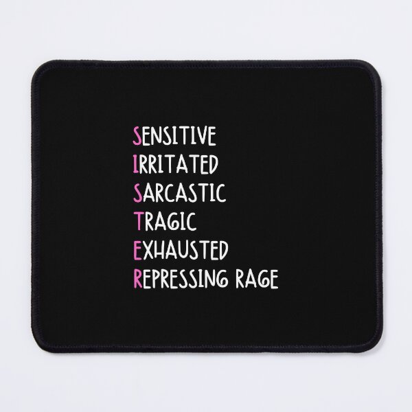 Item preview, SISTER: Sensitive, irritated, sarcastic, tragic, exhausted, repressing rage - Funny sister quotes designed and sold by mimiscreativity.