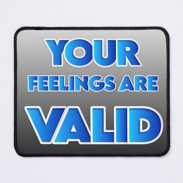 Item preview, YOUR FEELINGS ARE VALID designed and sold by Pawprintgallary.