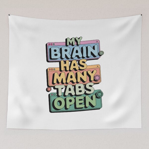 Item preview, My brain has many tabs open sarcastic quote designed and sold by CleanDecor.
