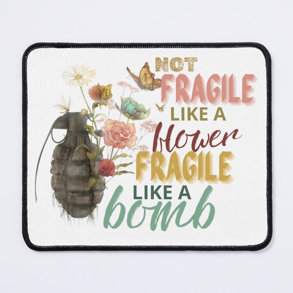 Item preview, not fragile like a flower fragile like a bomb designed and sold by ikramart11.