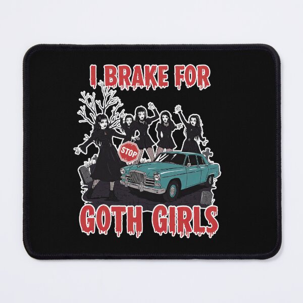 Item preview, I Brake for Goth Girls Funny designed and sold by TeeARTHY.