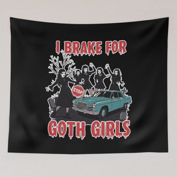 Item preview,  I Brake for Goth Girls Funny designed and sold by TeeARTHY.