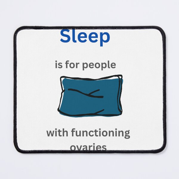 Item preview, Sleep Is For People With Functioning Ovaries - Menopause Humor designed and sold by LawrenceDesigns.