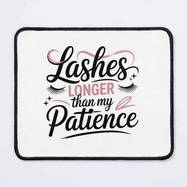 Item preview, Lashes longer than my patience - beauty humor motto designed and sold by CleanDecor.