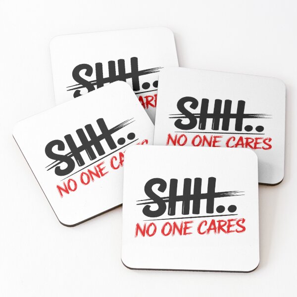 Item preview, Shh... No one cares quote design designed and sold by CleanDecor.