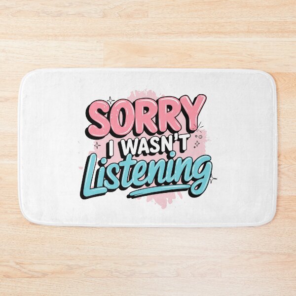 Item preview, Sorry I wasn’t listening sarcastic humor design designed and sold by CleanDecor.