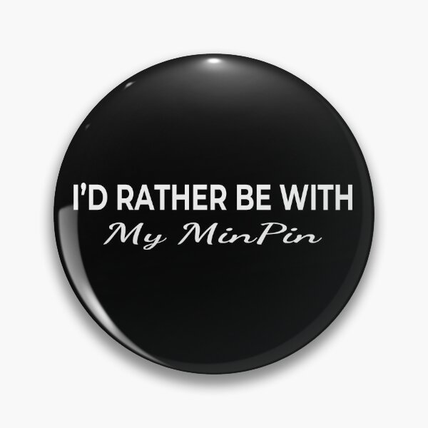 Item preview, I’d Rather Be With My MinPin – Cute Dog Lover designed and sold by The Real Life Symphony.