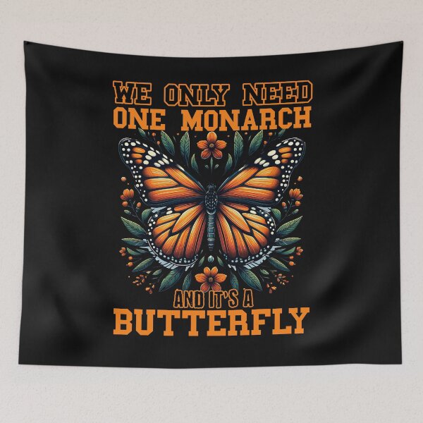 Item preview, We Only Need One Monarch And It's A Butterfly designed and sold by Belarte.shop.