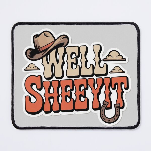 Item preview, WELL SHEEYIT - Funny Cowboy Southern Slang Design designed and sold by ByBryteG.