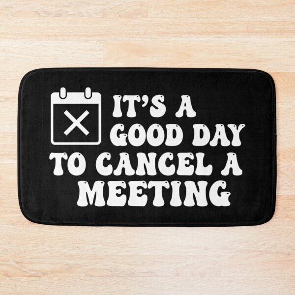 Item preview, It’s a Good Day to Cancel a Meeting – Funny Work Quote Design designed and sold by Teetreasure2.
