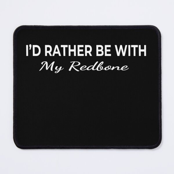 Item preview, I’d Rather Be With My Redbone – Cute Dog Lover designed and sold by The Real Life Symphony.