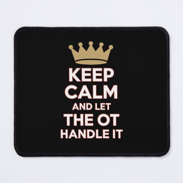 Item preview, Keep Calm and Let the OT Handle It designed and sold by theartfulaspie.