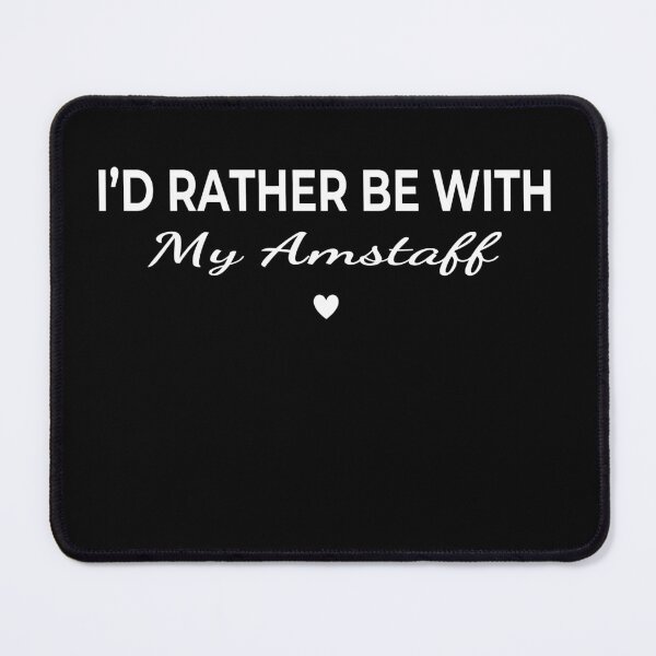 Item preview, I’d Rather Be With My Amstaff – Cute Dog Lover designed and sold by The Real Life Symphony.
