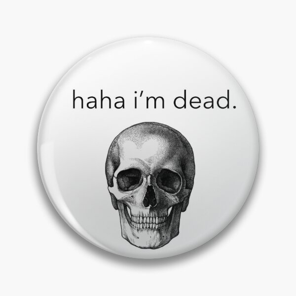 Item preview, Haha I’m dead designed and sold by luluhimmer.