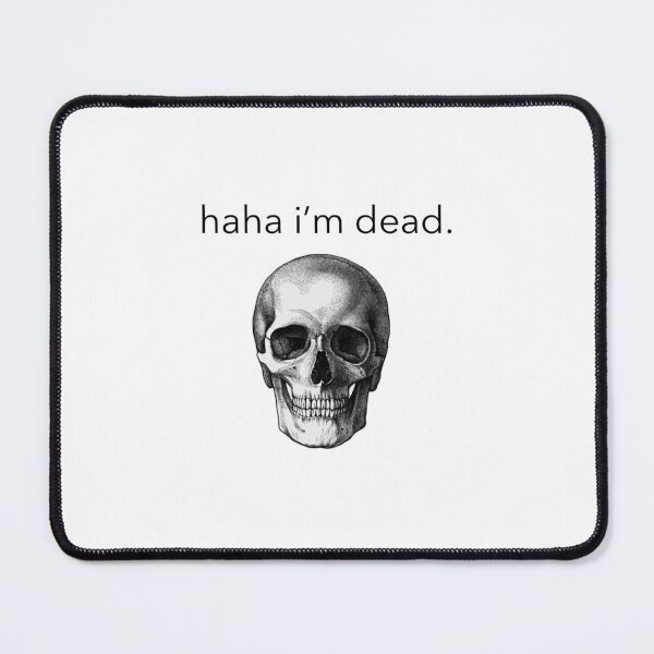 Item preview, Haha I’m dead designed and sold by luluhimmer.