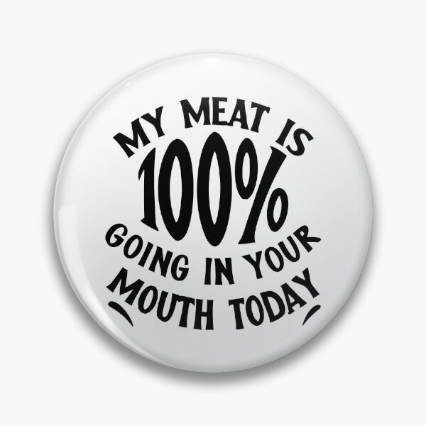 Item preview, My Meat Is 100% Going In Your Mouth Today designed and sold by My Kozy Shoppe.