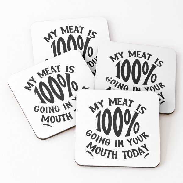 Item preview, My Meat Is 100% Going In Your Mouth Today designed and sold by My Kozy Shoppe.
