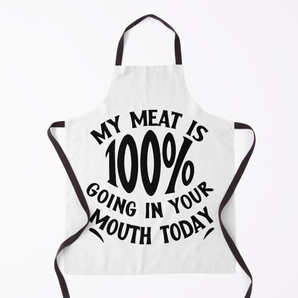 Item preview, My Meat Is 100% Going In Your Mouth Today designed and sold by My Kozy Shoppe.